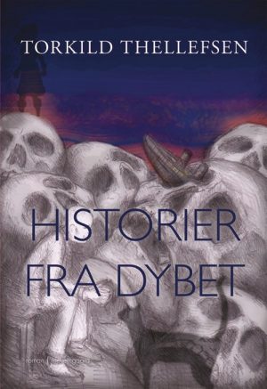 Historier Fra Dybet - Torkild Thellefsen - Bog