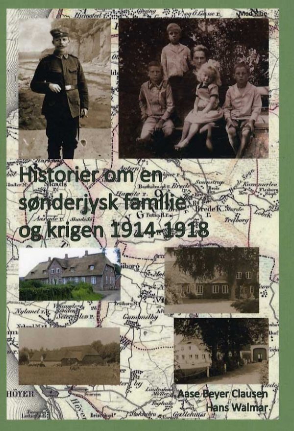 Historier Om En Sønderjysk Familie Og Krigen 1914-1918 - Aase Beyer Clausen - Bog