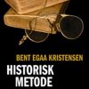 Historisk Metode - Bent Egaa Kristensen - Bog