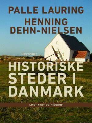 Historiske Steder I Danmark - Henning Dehn-nielsen - Bog