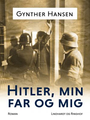 Hitler, Min Far Og Mig - Gynther Hansen - Bog