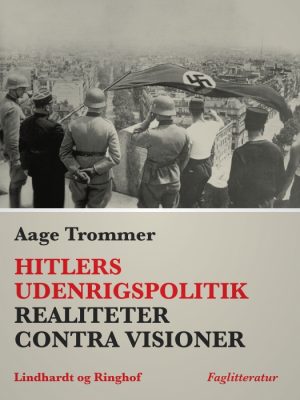 Hitlers udenrigspolitik. Realiteter contra visioner (E-bog)