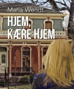 Hjem, Kære Hjem - Maria Wendt Holgersen - Bog