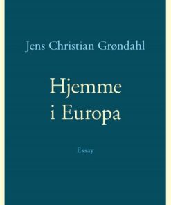 Hjemme I Europa - Jens Christian Grøndahl - Bog