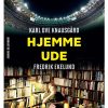 Hjemme - Ude - Karl Ove Knausgård - Bog
