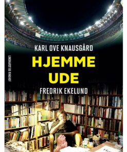 Hjemme - Ude - Karl Ove Knausgård - Bog