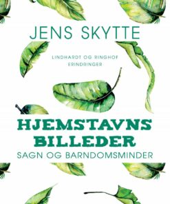 Hjemstavnsbilleder: Sagn Og Barndomsminder - Jens Skytte - Bog