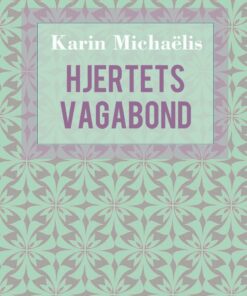 Hjertets Vagabond - Karin MichaÃ«lis - Bog