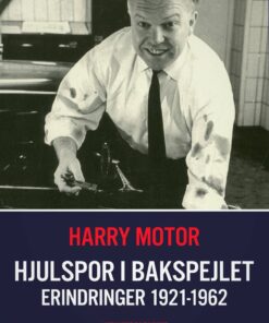 Hjulspor I Bakspejlet. Erindringer 1921-1962 - Harry Motor - Bog
