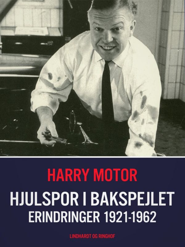 Hjulspor I Bakspejlet. Erindringer 1921-1962 - Harry Motor - Bog
