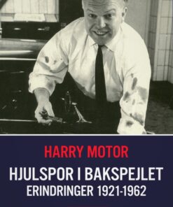 Hjulspor i bakspejlet. Erindringer 1921-1962 (E-bog)