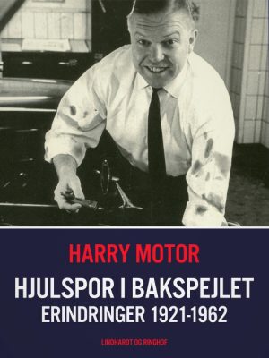 Hjulspor i bakspejlet. Erindringer 1921-1962 (E-bog)
