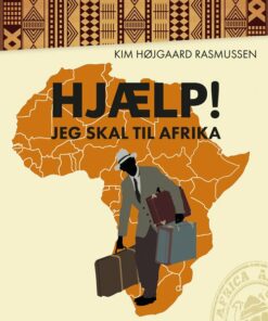 Hjælp! Jeg Skal Til Afrika - Kim Højgaard Rasmussen - Bog