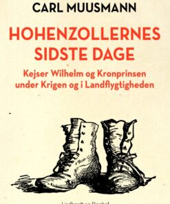 Hohenzollernes sidste dage: Kejser Wilhelm og kronprinsen under krigen (E-bog)