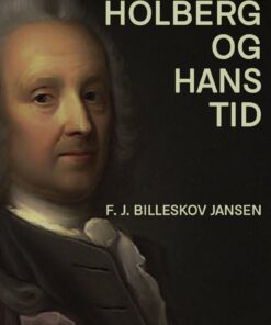 Holberg Og Hans Tid - F. J. Billeskov Jansen - Bog