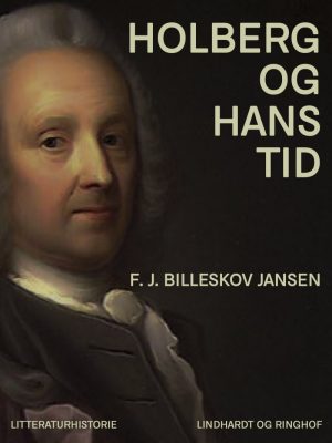 Holberg Og Hans Tid - F. J. Billeskov Jansen - Bog