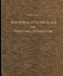 Holbergs Statsretlige Og Politiske Synsmaade - Edvard Holm - Bog