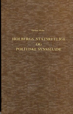 Holbergs Statsretlige Og Politiske Synsmaade - Edvard Holm - Bog