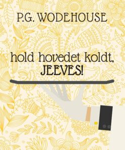 Hold Hovedet Koldt, Jeeves! - P.g. Wodehouse - Bog