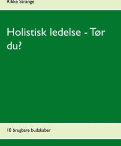 Holistisk Ledelse - Tør Du? - Rikke Strange - Bog