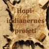 Hopi-indianernes Profeti - Jørgen Moranis - Bog
