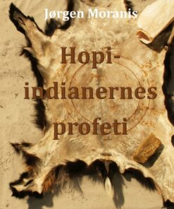 Hopi-indianernes Profeti - Jørgen Moranis - Bog