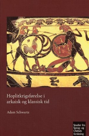 Hoplitkrigsførelse I Arkaisk Og Klassisk Tid - Adam Schwartz - Bog