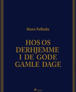 Hos Os Derhjemme I De Gode Gamle Dage - Hans Fallada - Bog