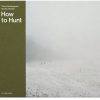 How To Hunt - Trine Søndergaard - Bog