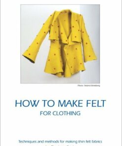 How To Make Felt For Clothing - Charlotte Buch - Bog