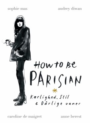 How to be Parisian - Kærlighed, Stil & Dårlige vaner (E-bog)