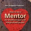 How to be a Mentor for disadvantaged and marginalised people (Bog)