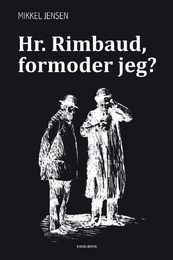 Hr. Rimbaud, Formoder Jeg? - Mikkel Jensen - Bog