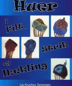 Huer I Filt, Strik Og Hækling - Lis Kruchov Sørensen - Bog