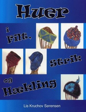 Huer I Filt, Strik Og Hækling - Lis Kruchov Sørensen - Bog