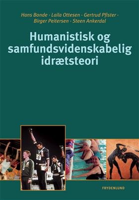 Humanistisk Og Samfundsvidenskabelig Idrætsteori - Hans Bonde - Bog