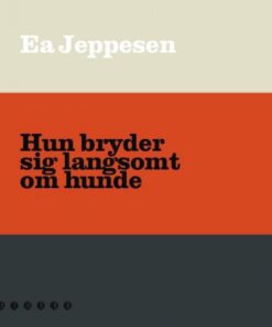 Hun bryder sig langsomt om hunde (E-bog)