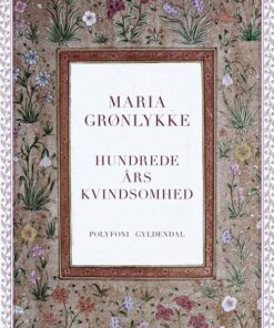 Hundrede års Kvindsomhed - Maria Grønlykke - Bog