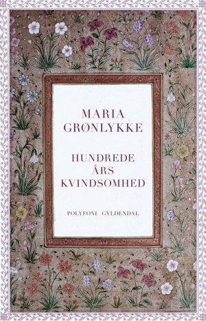 Hundrede års Kvindsomhed - Maria Grønlykke - Bog