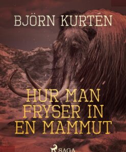 Hur man fryser in en mammut (E-bog)