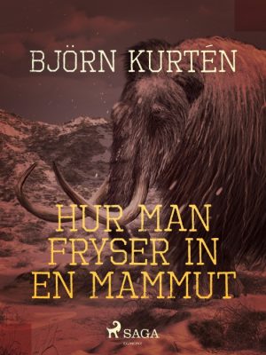 Hur man fryser in en mammut (E-bog)