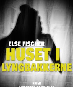 Huset I Lyngbakkerne - Else Fischer - Bog