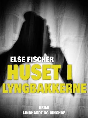 Huset I Lyngbakkerne - Else Fischer - Bog