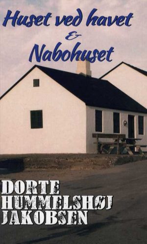 Huset Ved Havet & Nabohuset - Dorte Hummelshøj Jakobsen - Bog