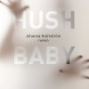 Hush Baby - Johanna Holmström - Bog