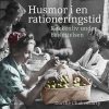 Husmor I En Rationeringstid - Dorthe Chakravarty - Bog