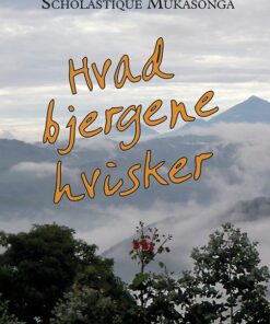Hvad Bjergene Hvisker - Scholastique Mukasonga - Bog