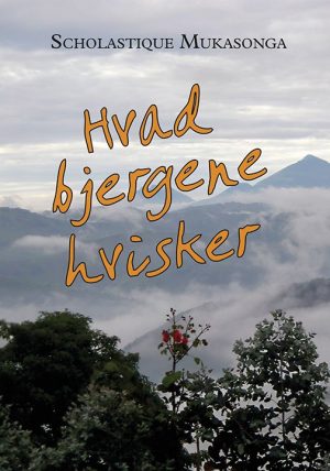 Hvad Bjergene Hvisker - Scholastique Mukasonga - Bog