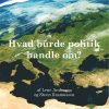 Hvad Burde Politik Handle Om? - Steen Rasmussen - Bog