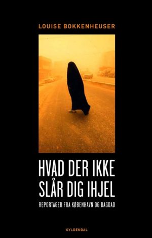 Hvad Der Ikke Slår Dig Ihjel - Louise Bokkenheuser - Bog